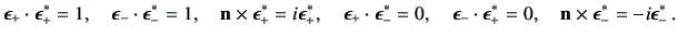 $\displaystyle \bm{\epsilon}_{+}\cdot \bm{\epsilon}_{+}^* =1,\quad \bm{\epsilon}...
...silon}_{+}^* =0,\quad \vn \times \bm{\epsilon}_{-}^* =-i \bm{\epsilon}_{-}^*\,.$