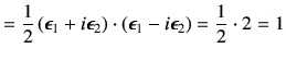 $\displaystyle = \frac{1}{2} \left(\bm{\epsilon}_1+i\bm{\epsilon}_2\right) \cdot \left(\bm{\epsilon}_1-i\bm{\epsilon}_2\right) =\frac{1}{2}\cdot 2 = 1$