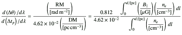 $\displaystyle \frac{d\left(\Delta \theta\right)/d\lambda}{d\left(\Delta t_p\rig...
...aystyle{ \int_0^{d/[{\rm pc}]} \left( \frac{n_e}{[{\rm cm^{-3}}]}\right)\,dl} }$