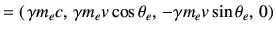 $\displaystyle =\left(\, \gamma m_e c,\, \gamma m_e v\cos\theta_e, \, -\gamma m_e v\sin\theta_e,\,0\right)$