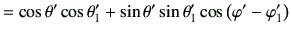 $\displaystyle = \cos\theta'\cos\theta_1' +\sin\theta'\sin\theta_1'\cos\left(\varphi '-\varphi _1'\right)$