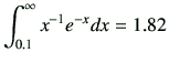 $\displaystyle \int_{0.1}^\infty x^{-1} e^{-x}dx = 1.82
$