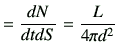 $\displaystyle =\frac{dN}{dtdS} = \frac{L}{4\pi d^2}$