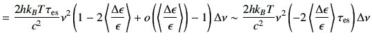 $\displaystyle = \frac{2hk_BT\tau_{{\rm es}}}{c^2} \nu^2 \left( 1-2 \left\langle...
...frac{\Delta \epsilon}{\epsilon} \right\rangle \tau_{{\rm es}} \right) \Delta\nu$