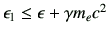 $ \epsilon_1 \leq \epsilon + \gamma m_e c^2$