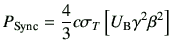 $\displaystyle P_{{\rm Sync}} =\frac{4}{3} c \sigma_T \left[ U_{{\rm B}} \gamma^2 \beta^2 \right]$