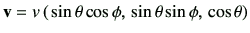 $ \vv=v\left(\,\sin\theta\cos\phi,\,\sin\theta\sin\phi,\,\cos\theta\right)$